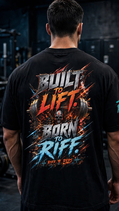 BUILT TO LIFT - BORN TO RIFF — Heavyweight Oversized Tee